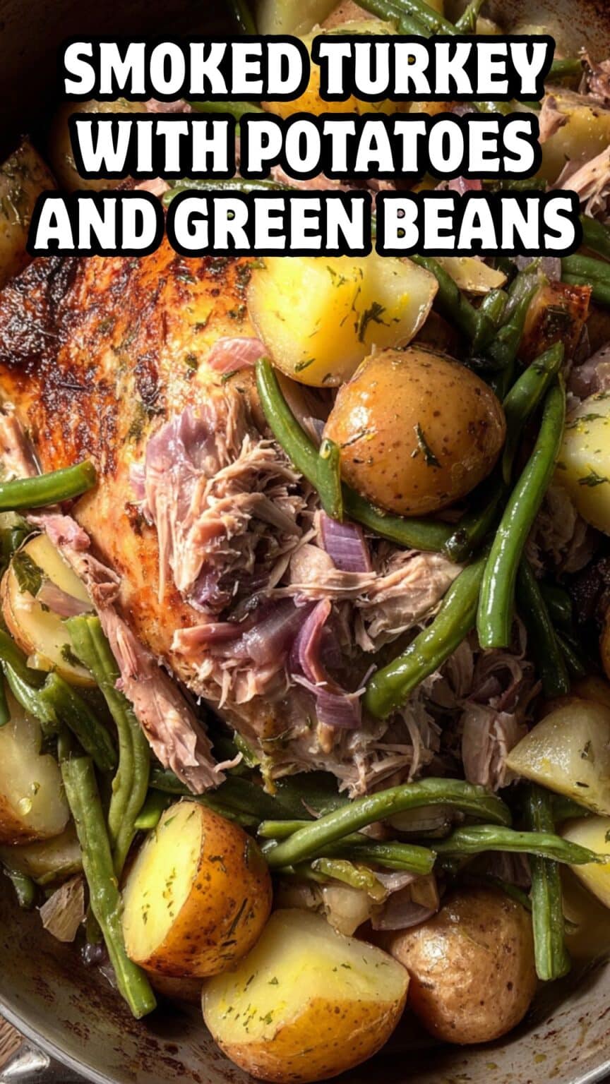 Smoked Turkey with Potatoes and Green Beans